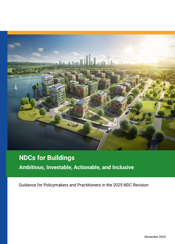 NDCs for Buildings – Ambitious, Investable, Actionable, Inclusive - Guidance for Policymakers and Practitioners in the 2025 NDC Revision
