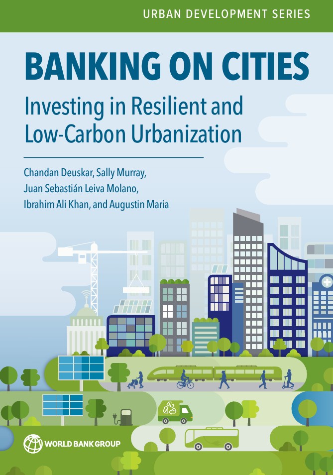 Banking on Cities: Investing in Resilient and Low-Carbon Urbanization